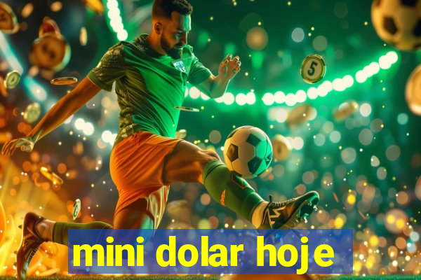 mini dolar hoje